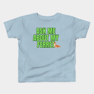 Ask Me About My Ferret Kids T-Shirt